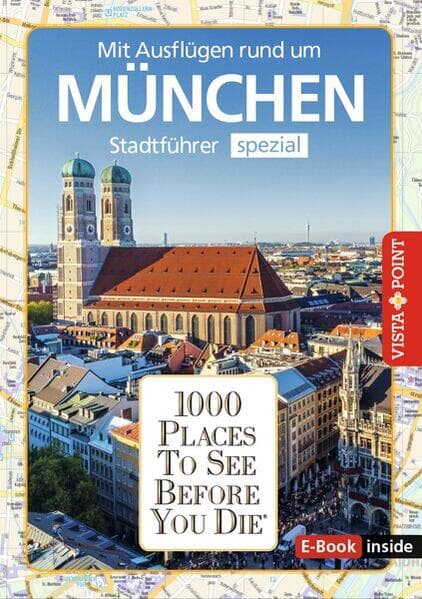 Reiseführer München. Stadtführer inklusive Ebook. Ausflugsziele, Sehenswürdigkeiten, Restaurant & Hotels uvm.