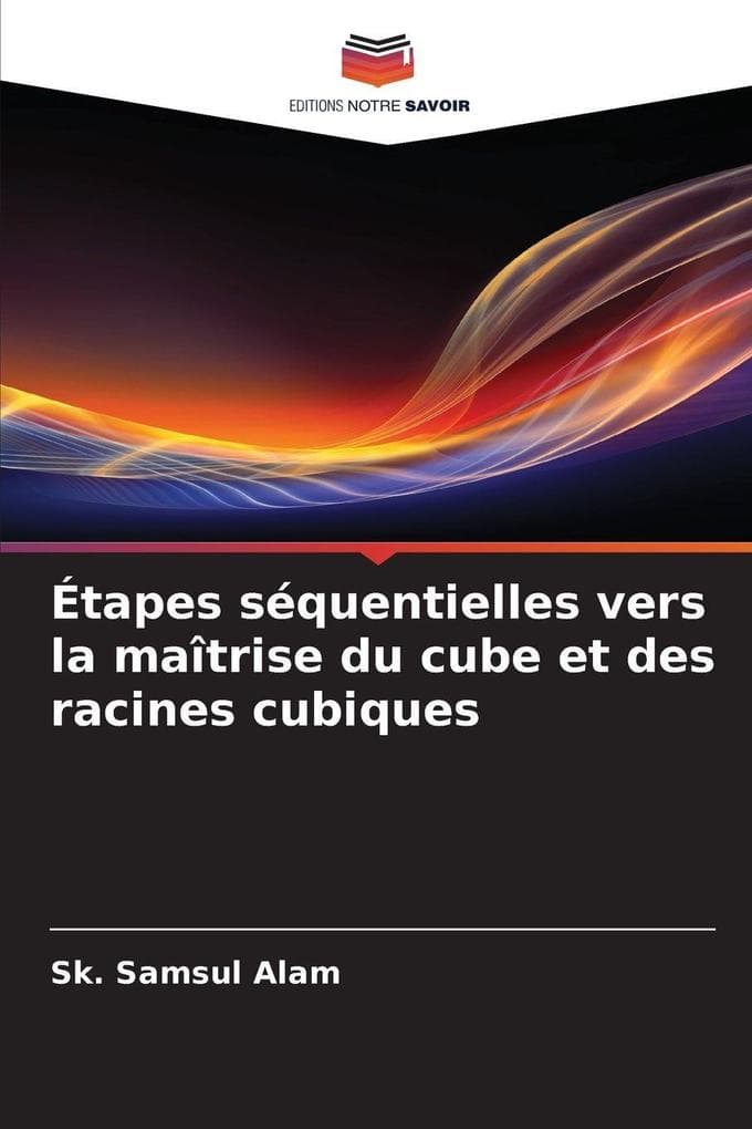 Étapes séquentielles vers la maîtrise du cube et des racines cubiques