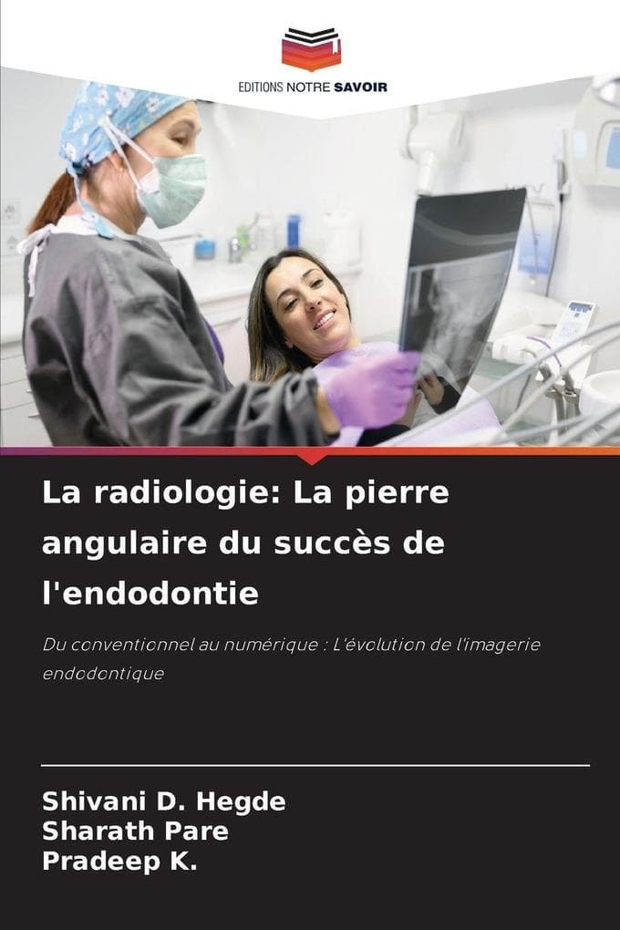 La radiologie: La pierre angulaire du succès de l'endodontie