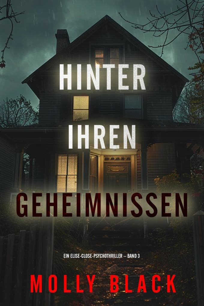 Hinter ihren Geheimnissen (Ein Elise-Close-Psychothriller - Band 3)