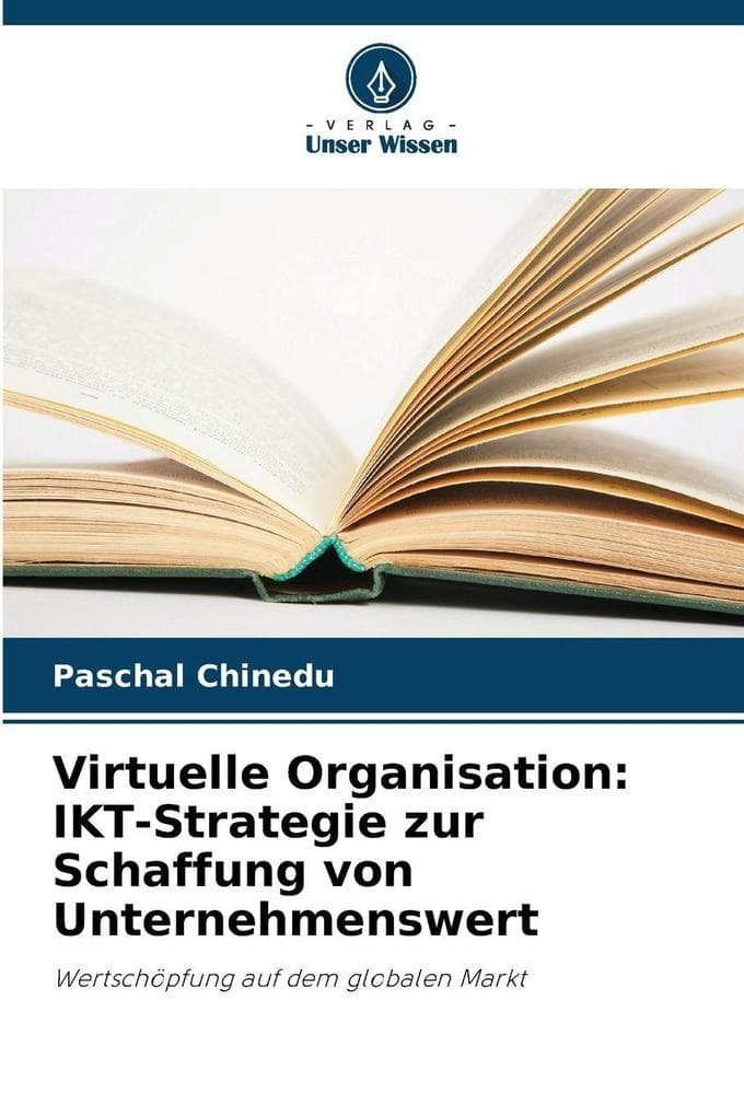 Virtuelle Organisation: IKT-Strategie zur Schaffung von Unternehmenswert
