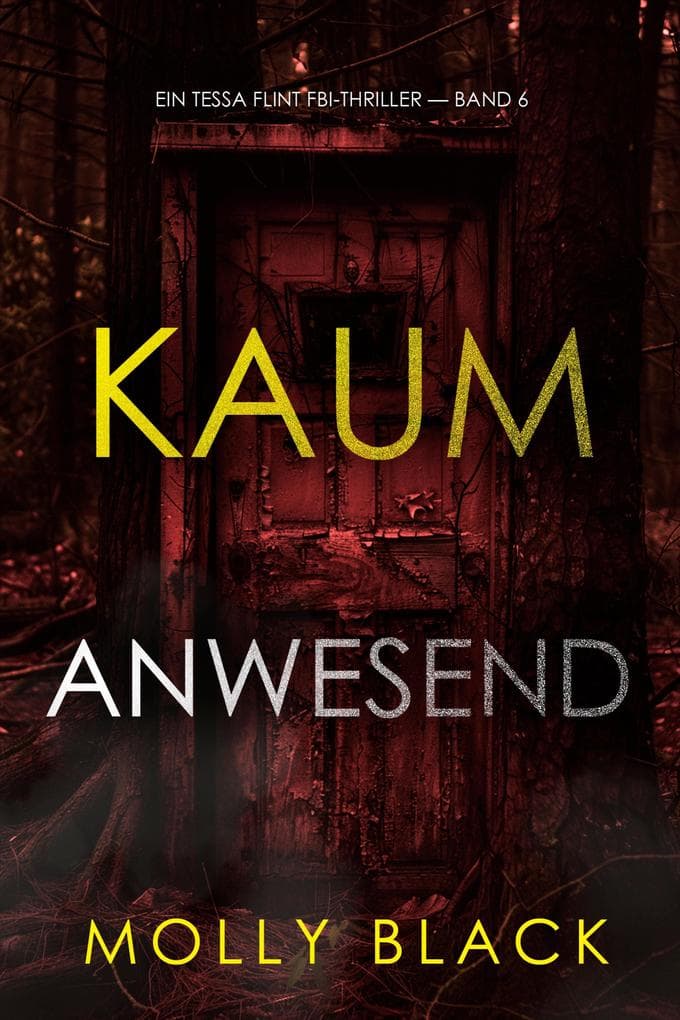 Kaum anwesend (Ein Tessa Flint FBI-Thriller - Band 6)