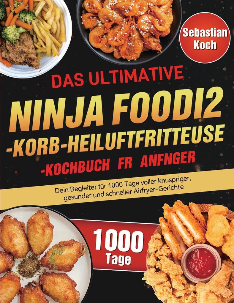 Das ultimative Ninja Foodi 2-Korb-Heißluftfritteuse-Kochbuch für Anfänger