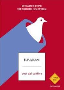 Voci dal confine. Otto anni di storie tra israeliani e palestinesi