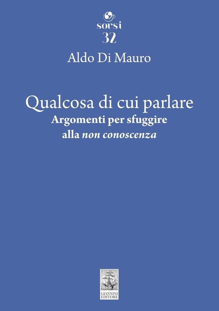 Qualcosa di cui parlare. Argomenti per sfuggire alla 'non conoscenza'