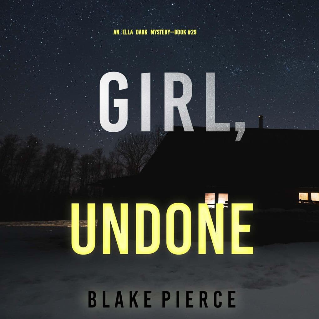 Girl, Undone (An Ella Dark FBI Suspense ThrillerBook 29)