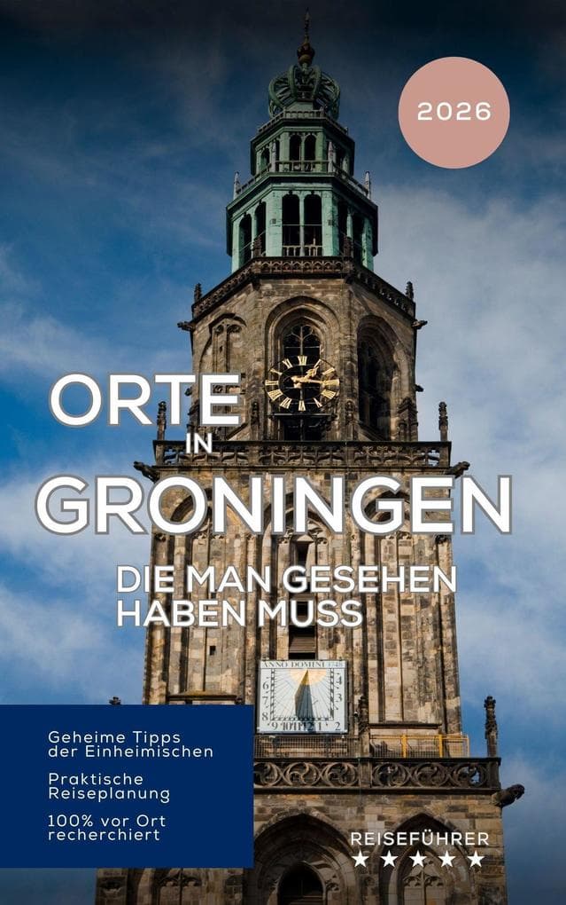 Orte in Groningen die man gesehen haben muss (Das kleine Reisebuch)