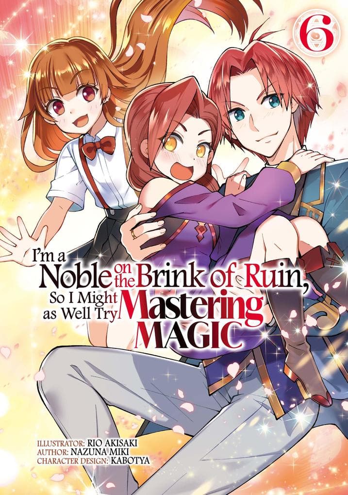 I'm a Noble on the Brink of Ruin, So I Might as Well Try Mastering Magic (Manga): Volume 6