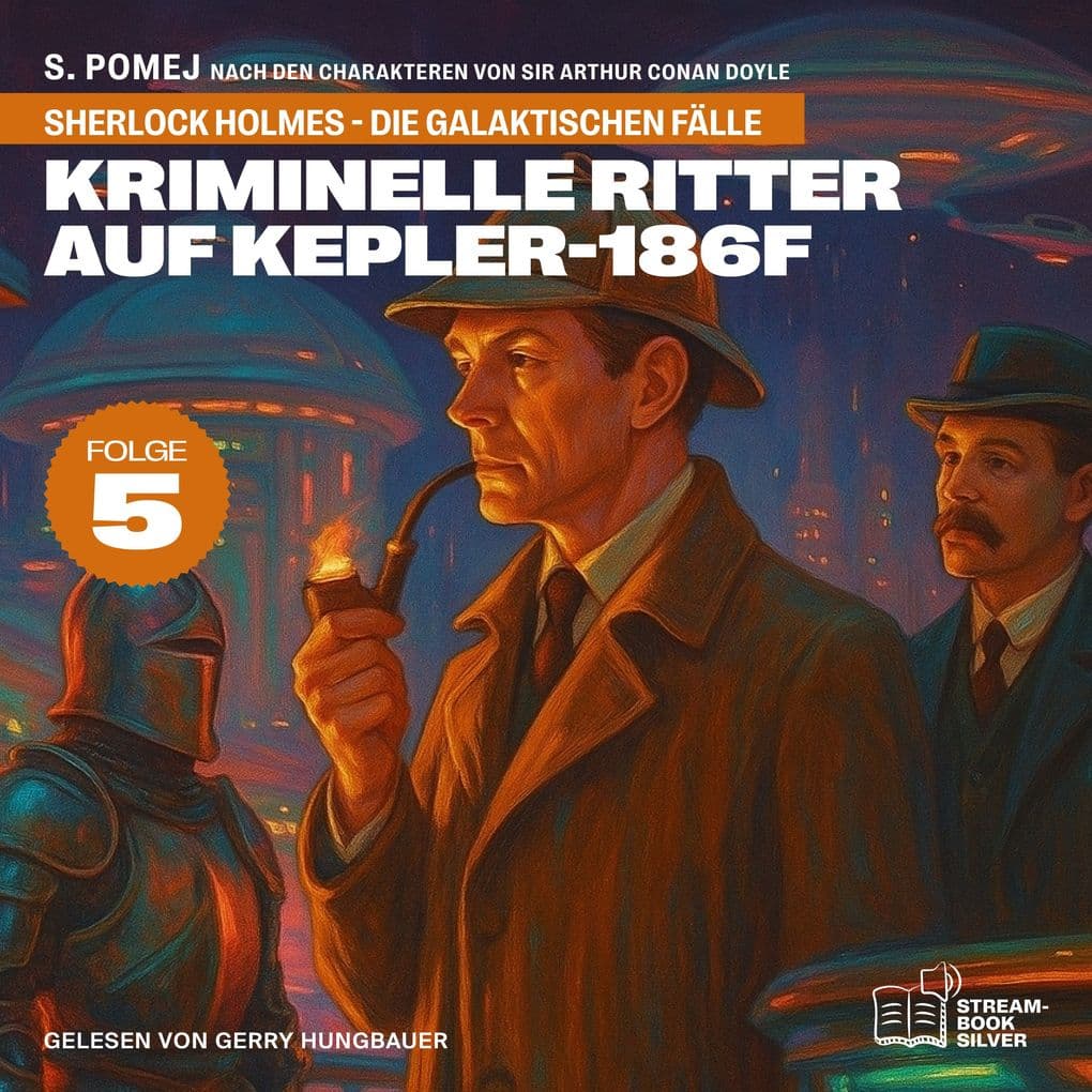 Kriminelle Ritter auf Kepler-186f (Sherlock Holmes - Die galaktischen Fälle, Folge 5)