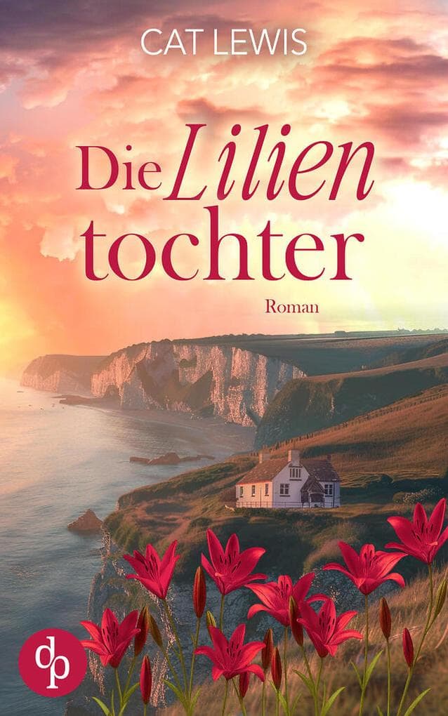 Die Lilientochter | Eine berührende Geschichte über Verlust, Liebe und das Schicksal