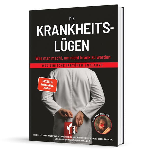 Die Krankheitslügen - Was man macht, um nicht krank zu werden.