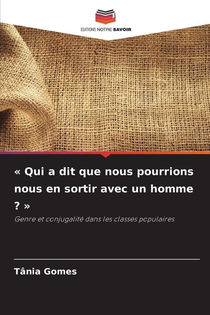 ' Qui a dit que nous pourrions nous en sortir avec un homme ? '