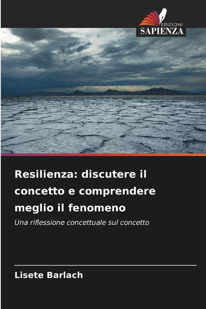 Resilienza: discutere il concetto e comprendere meglio il fenomeno