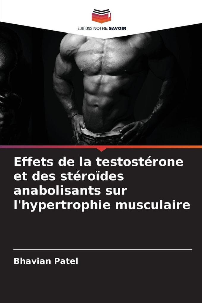 Effets de la testostérone et des stéroïdes anabolisants sur l'hypertrophie musculaire