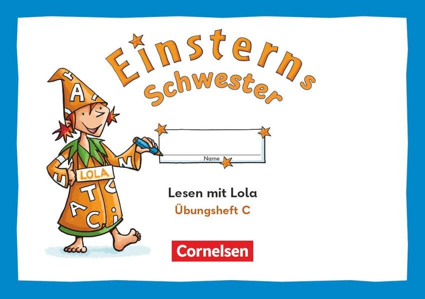 Einsterns Schwester 2. Schuljahr - Üben mit Lola - Übungsheft C - Lesen - Druckschrift