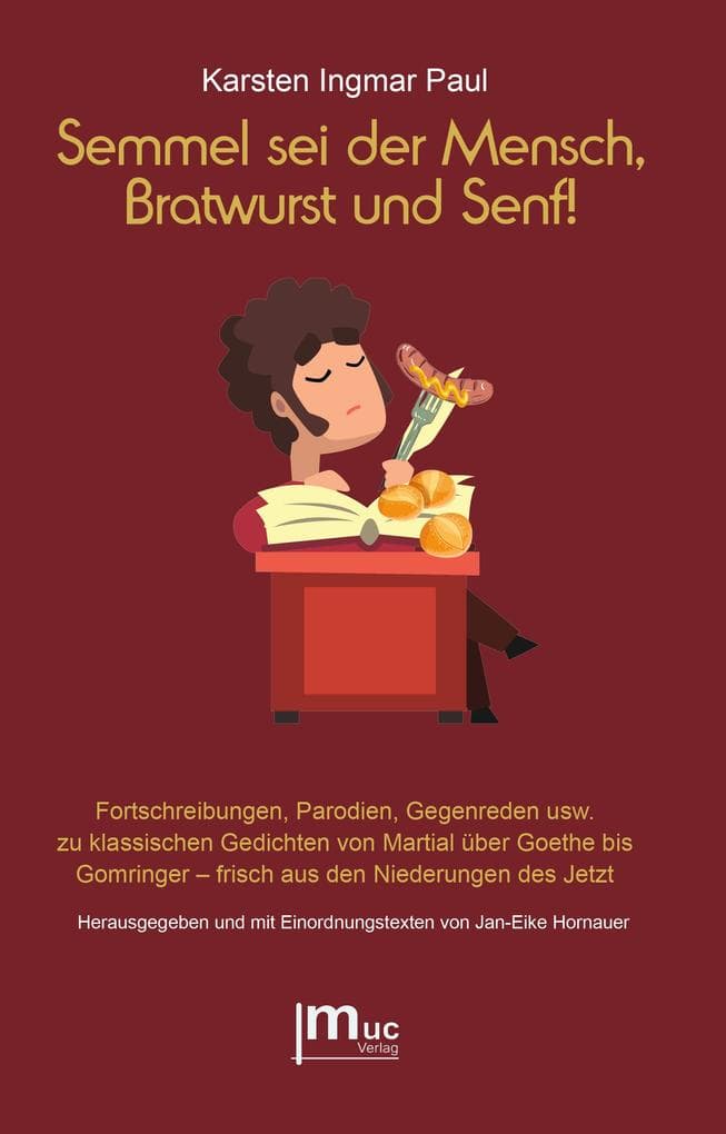 Semmel sei der Mensch, Bratwurst und Senf!