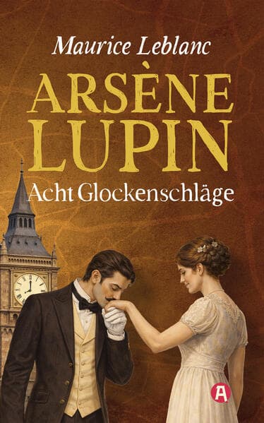 Arsène Lupin - Acht Glockenschläge. Detektivgeschichten