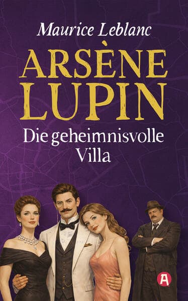 Arsène Lupin und die geheimnisvolle Villa. Kriminalroman