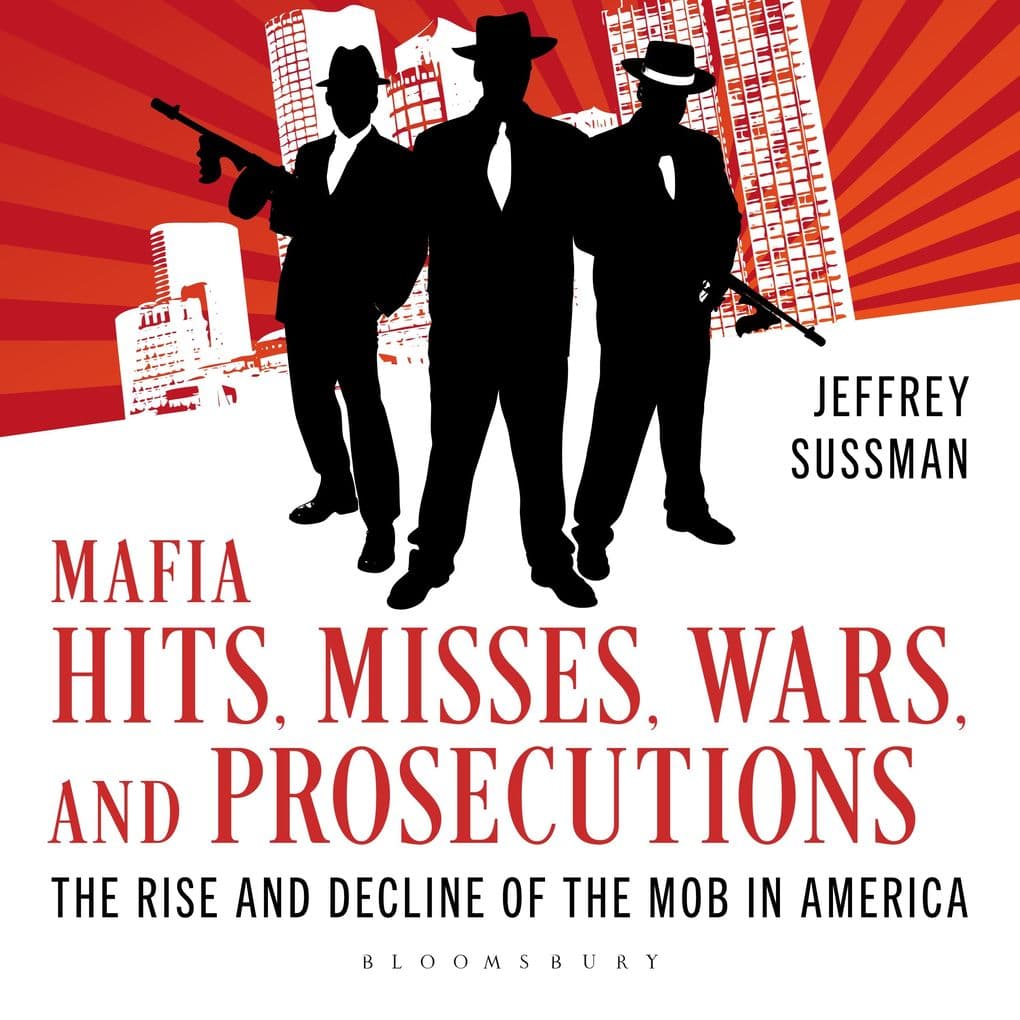 Mafia Hits, Misses, Wars, and Prosecutions