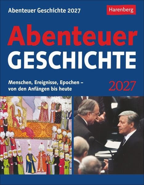 Abenteuer Geschichte Tagesabreißkalender 2027 - Menschen, Ereignisse, Epochen - von den Anfängen bis heute