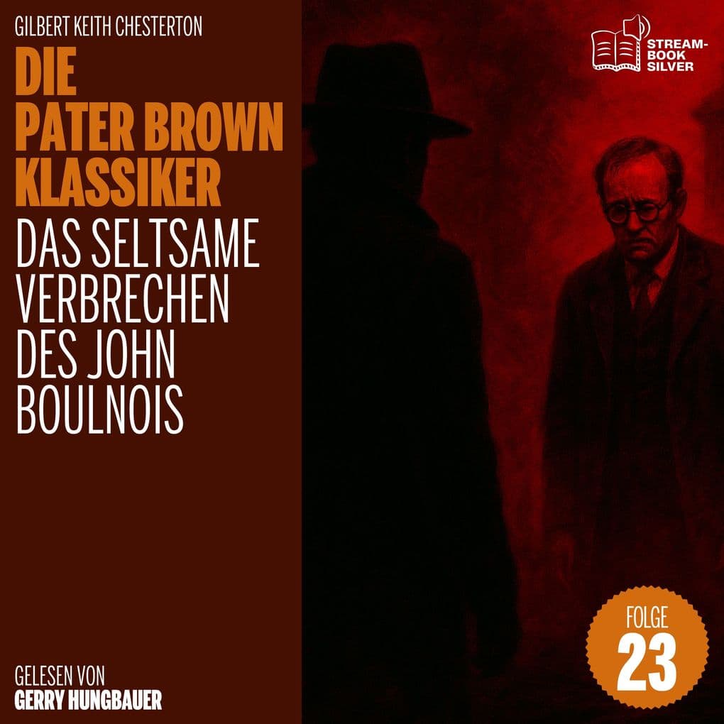 Das seltsame Verbrechen des John Boulnois (Die Pater Brown Klassiker, Folge 23)