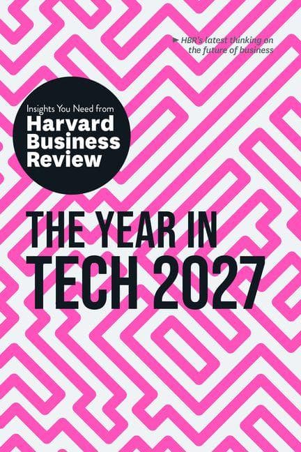 Year in Tech, 2027: The Insights You Need from Harvard Business Review