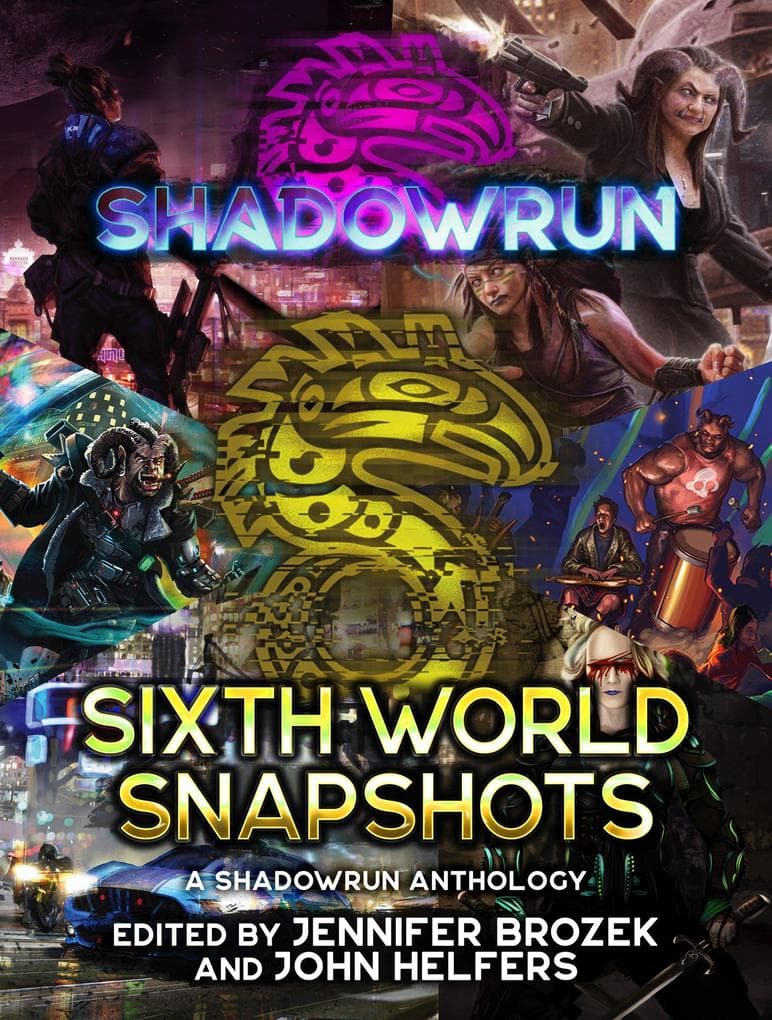 Shadowrun: Sixth World Snapshots (Shadowrun Anthology, #13)