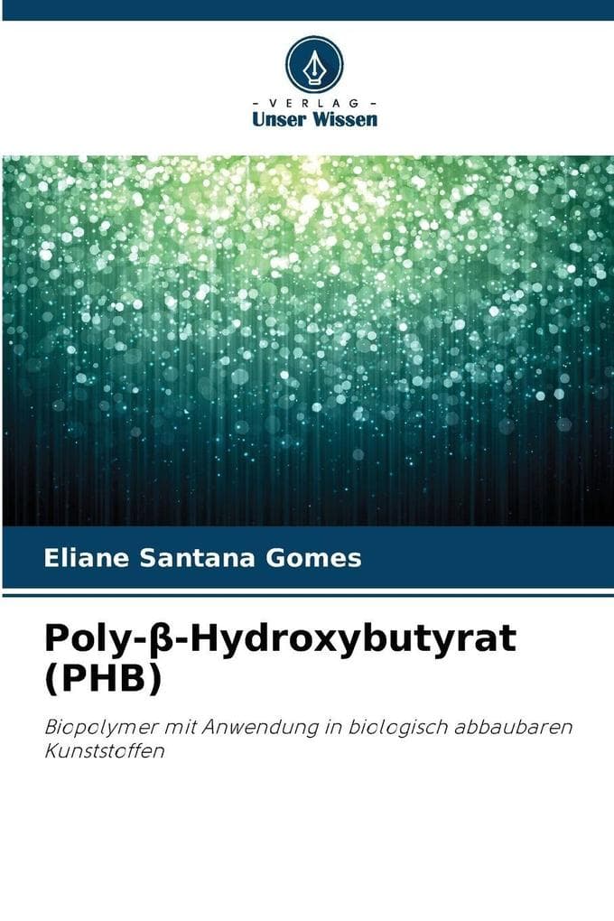 Poly--Hydroxybutyrat (PHB)