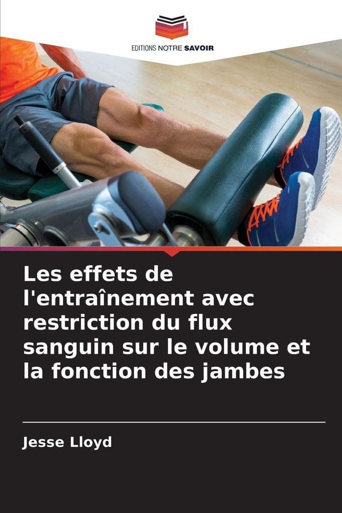 Les effets de l'entraînement avec restriction du flux sanguin sur le volume et la fonction des jambes