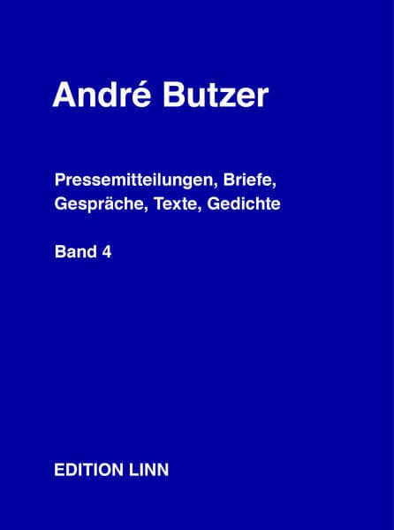 André Butzer: Pressemitteilungen, Briefe, Gespräche, Texte, Gedichte
