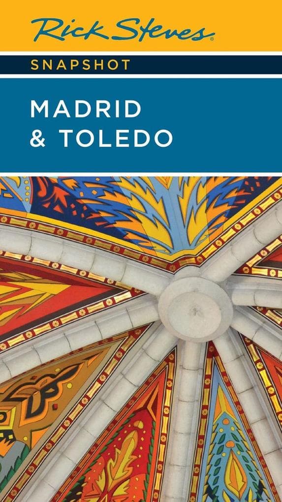 Rick Steves Snapshot Madrid & Toledo (Eighth Edition)