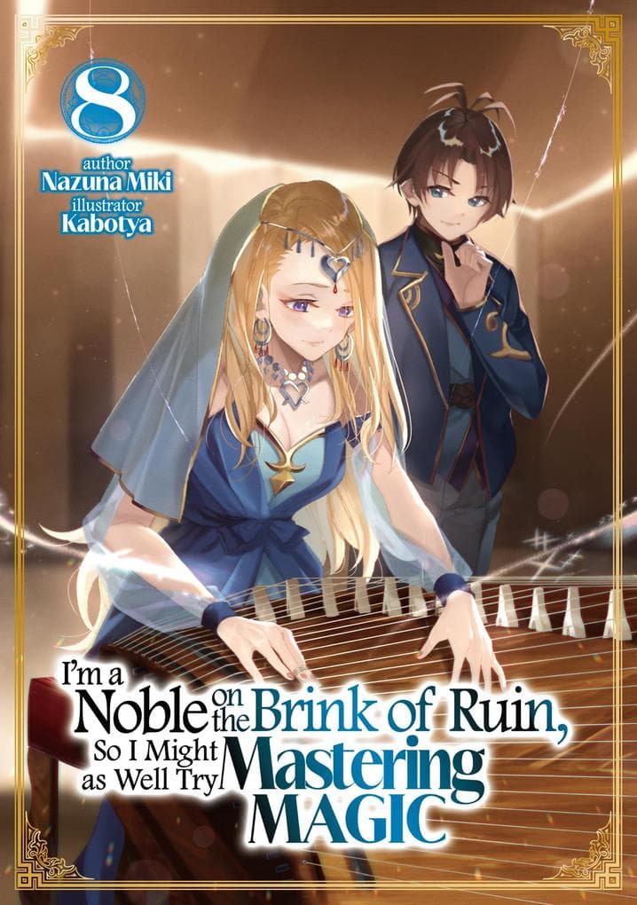 I'm a Noble on the Brink of Ruin, So I Might as Well Try Mastering Magic: Volume 8