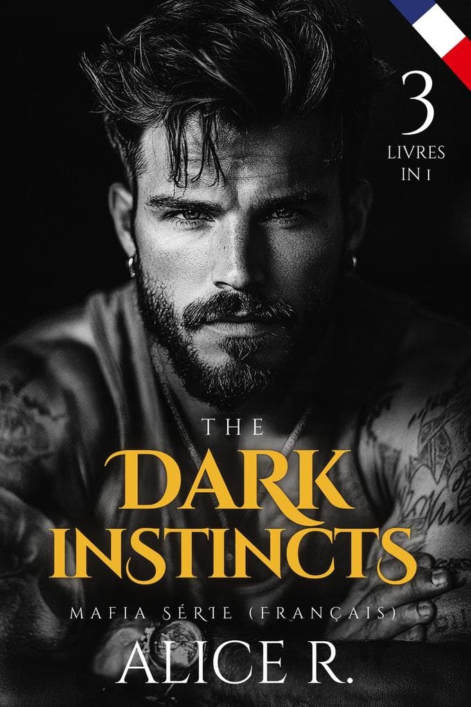 The Dark Instincts Mafia Série, 3 Livres in One ! (Français)