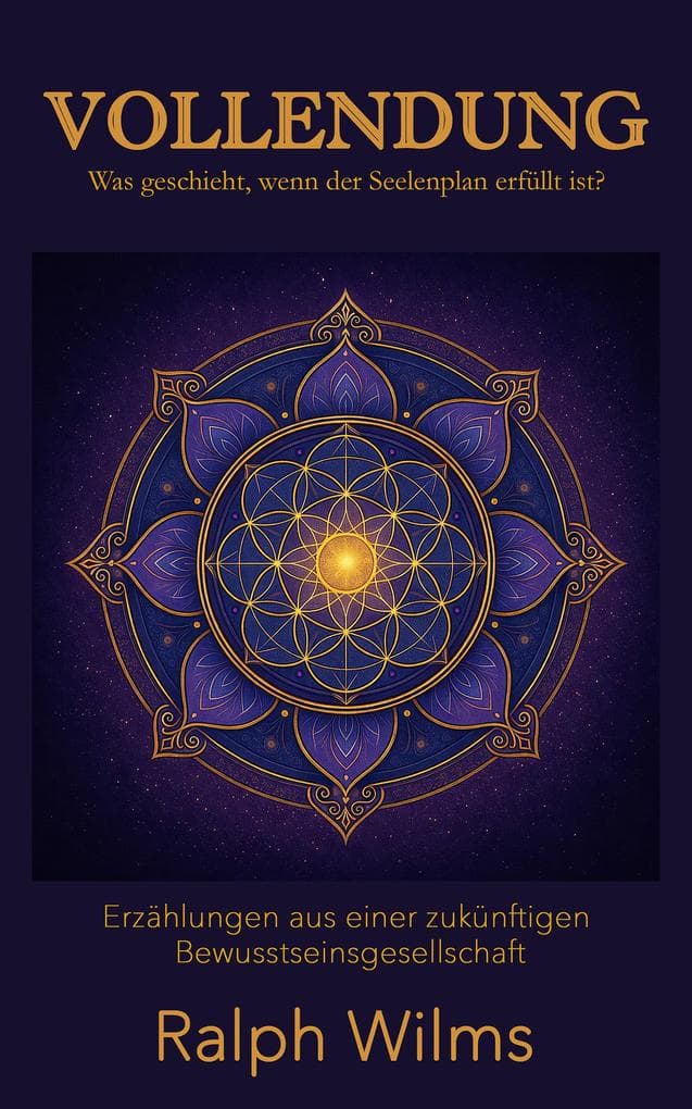 Vollendung - Was geschieht, wenn der Seelenplan erfüllt ist?