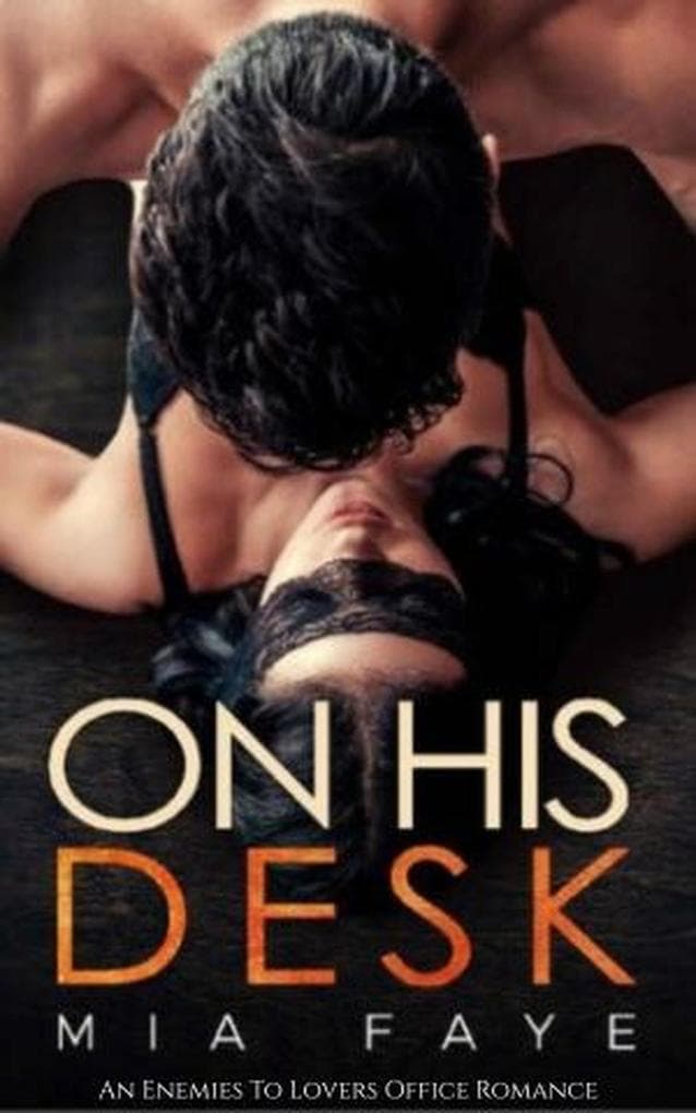 On His Desk: An Enemies To Lovers Office Romance