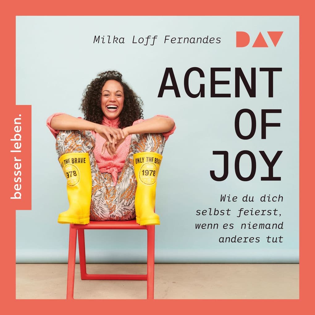 Agent of Joy. Wie du dich selbst feierst, wenn es niemand anderes tut.