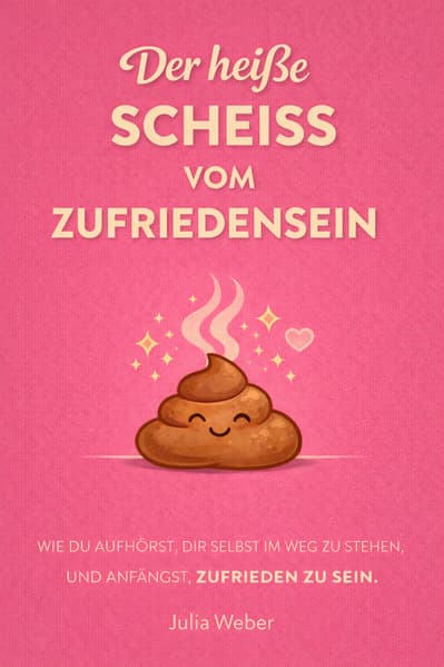 DER HEIE SCHEI VOM ZUFRIEDENSEIN