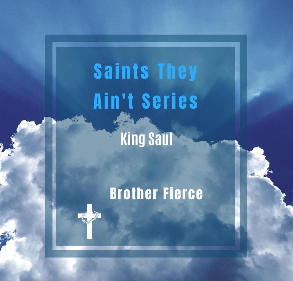 Saints They Ain't Series. King Saul (Kings)