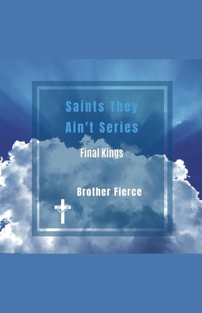Saints They Ain't Series. Final Kings