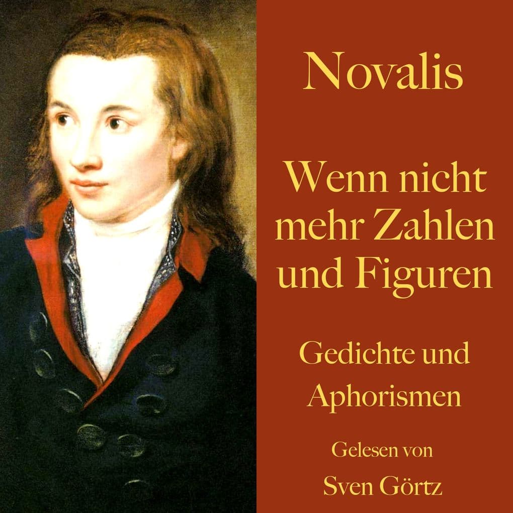 Novalis: Wenn nicht mehr Zahlen und Figuren