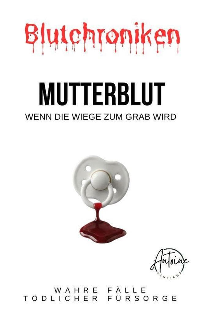 BLUTCHRONIKEN | MUTTERBLUT: Wenn die Wiege zum Grab wird