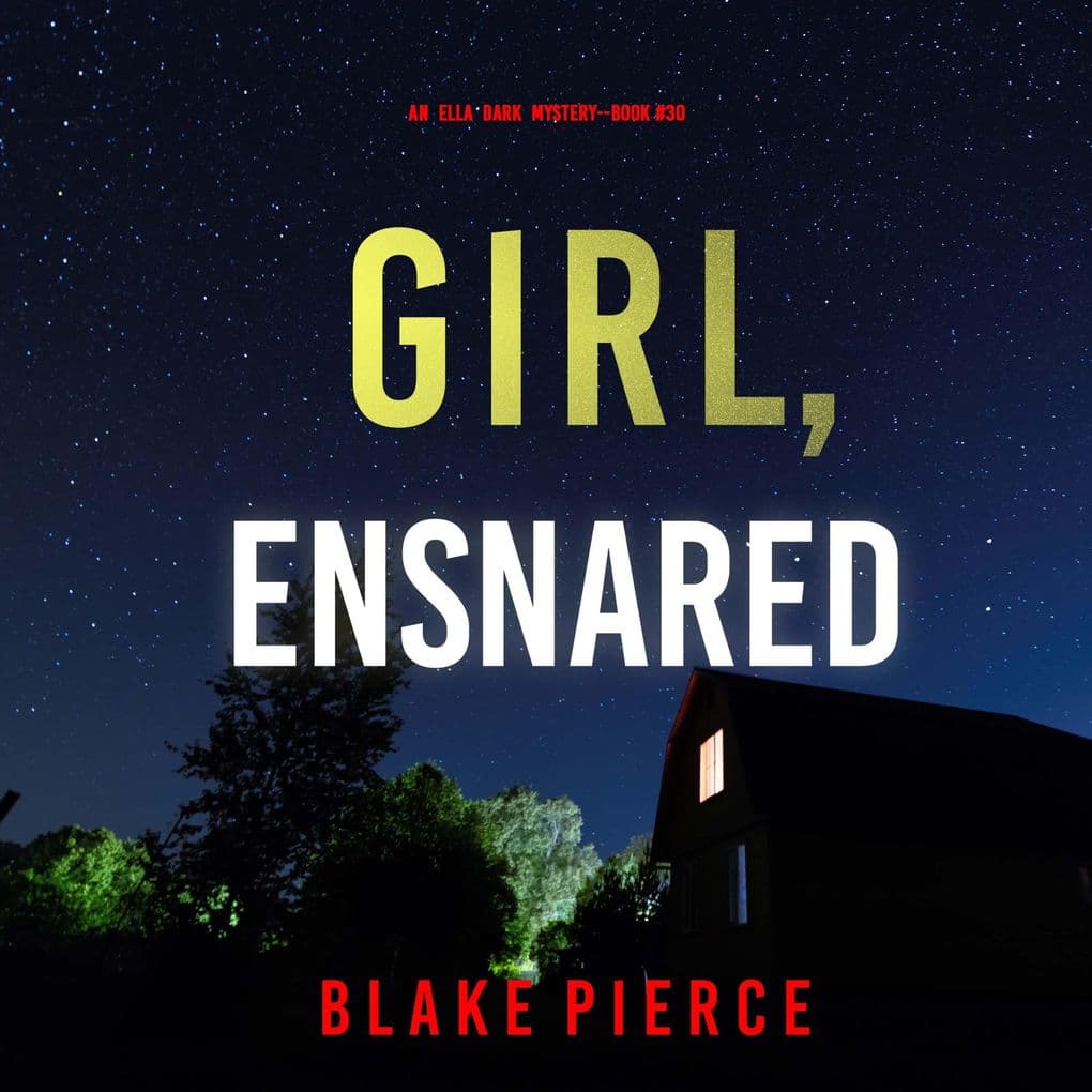 Girl, Ensnared (An Ella Dark FBI Suspense ThrillerBook 30)