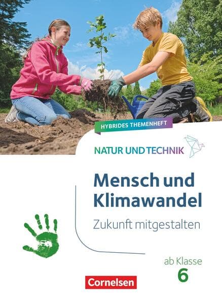 Natur und Technik ab Klasse 6 - Zukunft mitgestalten - Mensch und Klima - Hybrides Themenheft