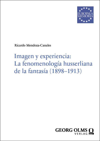 Imagen y experiencia: La fenomenología husserliana de la fantasía (1898-1913)