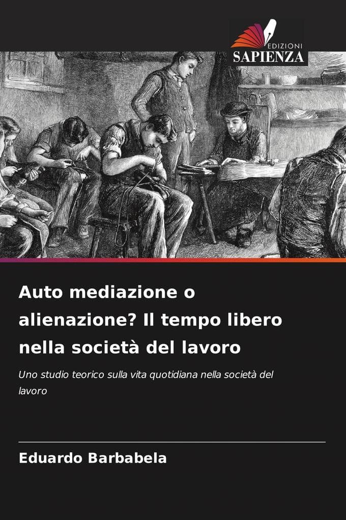 Auto mediazione o alienazione? Il tempo libero nella società del lavoro