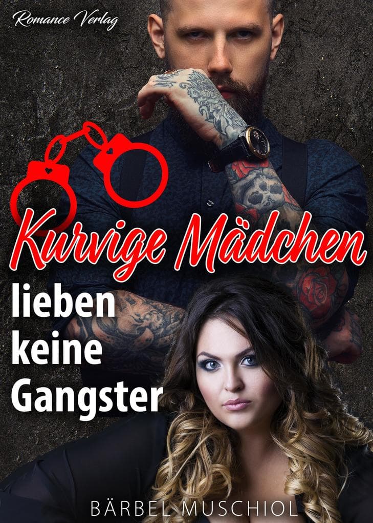 Kurvige Mädchen lieben keine Gangster. Liebesroman von Bärbel Muschiol