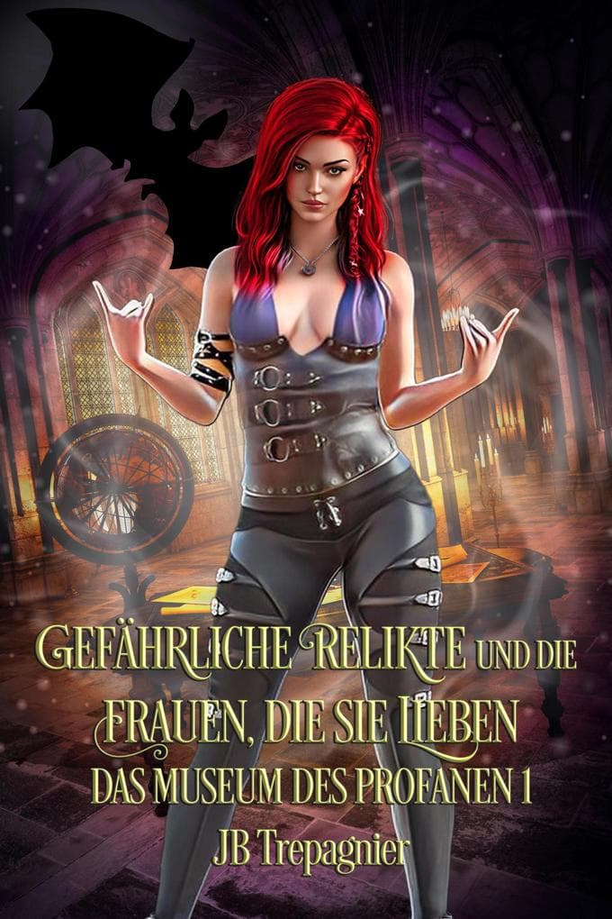 Gefährliche Relikte und die Frauen, die sie Lieben (Das Museum des Profanen, #1)