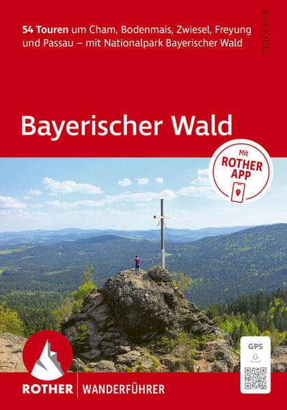 ROTHER Wanderführer Bayerischer Wald. 54 Touren um Cham, Bodenmais, Zwiesel, Freyung und Passau - mit Nationalpark Bayerischer Wald