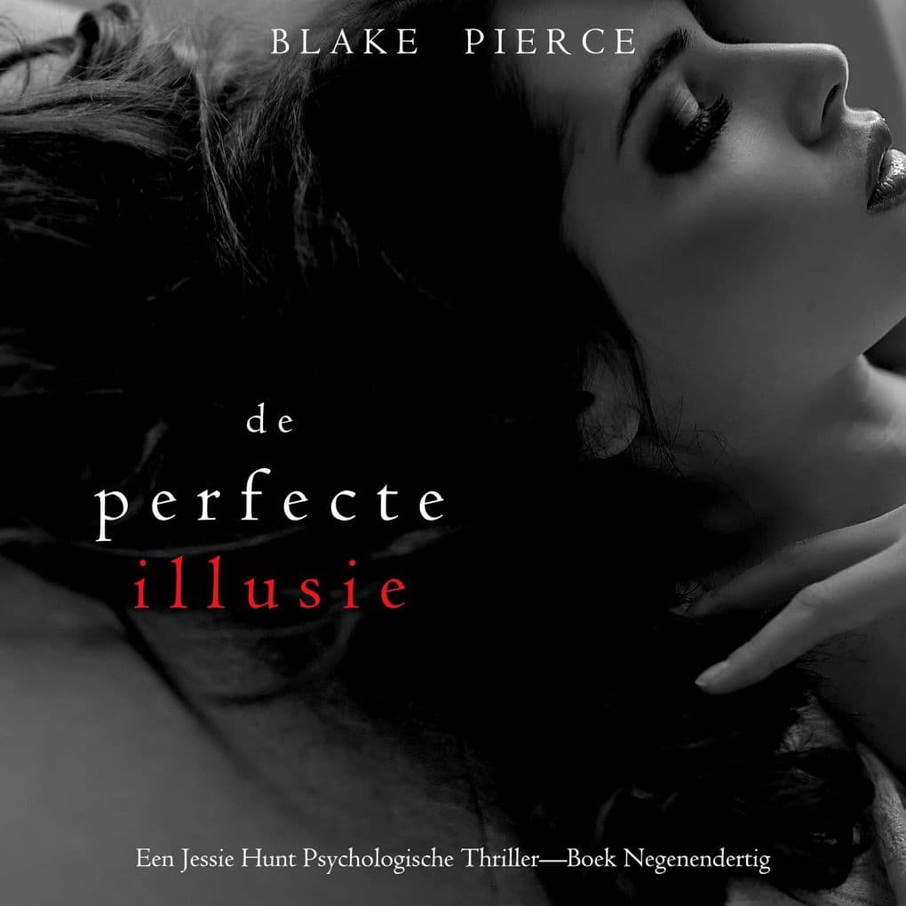 De Perfecte Illusie (Een Jessie Hunt Psychologische ThrillerBoek Negenendertig)