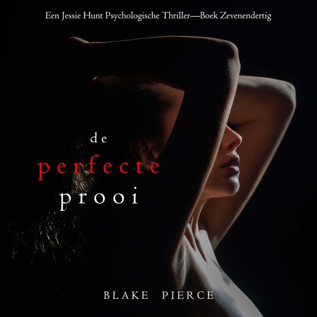 De Perfecte Prooi (Een Jessie Hunt Psychologische ThrillerBoek Zevenendertig)